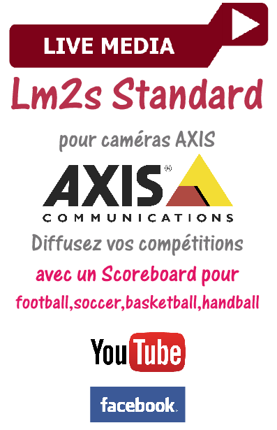 lm2s standard axis handball basketball soccer football competition tournament match scoreboard youtube facebook ip camera live-media.fr
